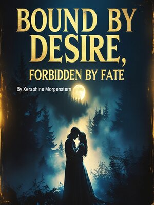 cover image of Bound by Desire, Forbidden by Fate